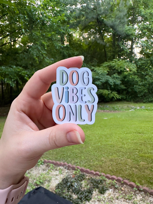Dog Vibes Only Sticker | Waterproof/Dishwasher Safe